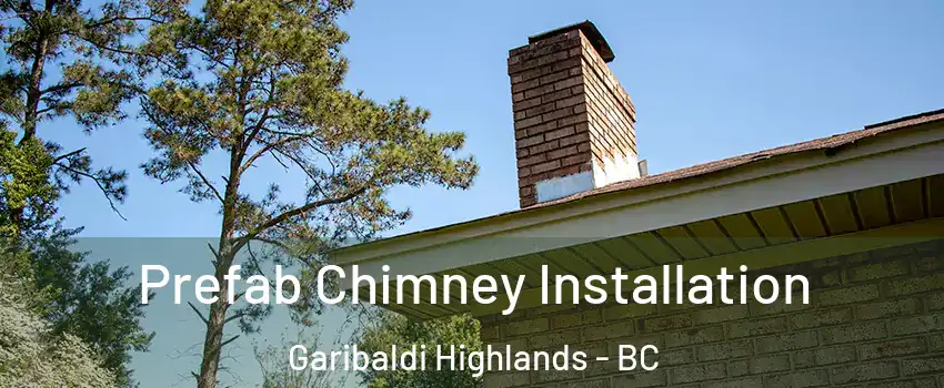  Prefab Chimney Installation Garibaldi Highlands - BC