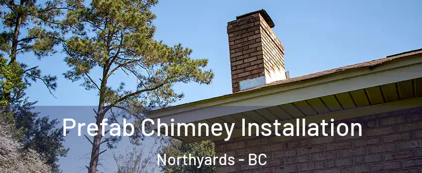  Prefab Chimney Installation Northyards - BC