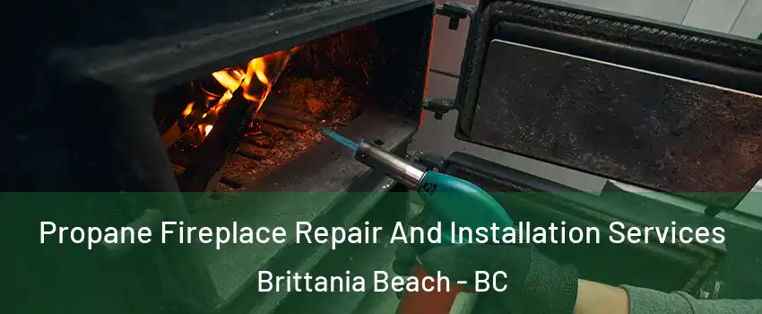 Propane Fireplace Repair And Installation Services Brittania Beach - BC