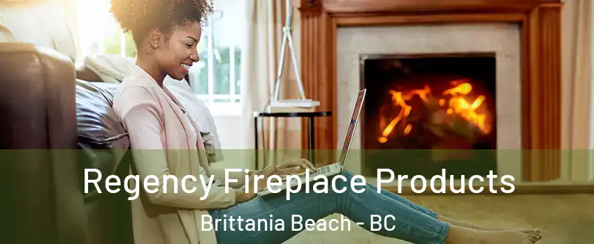  Regency Fireplace Products Brittania Beach - BC