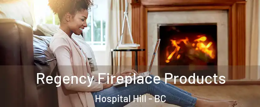  Regency Fireplace Products Hospital Hill - BC