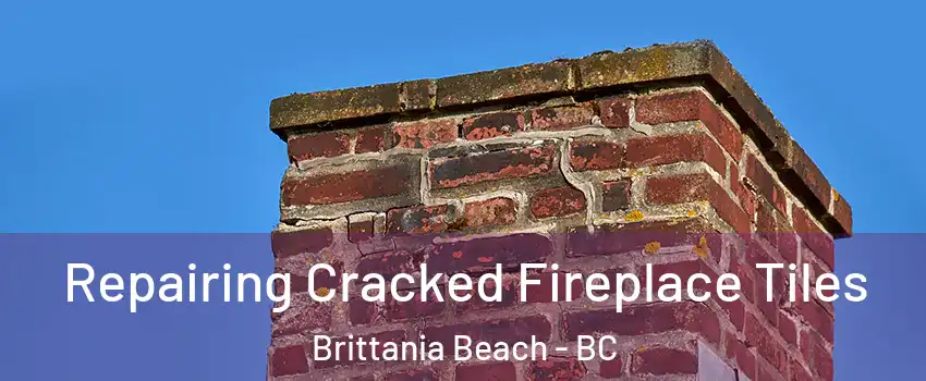  Repairing Cracked Fireplace Tiles Brittania Beach - BC