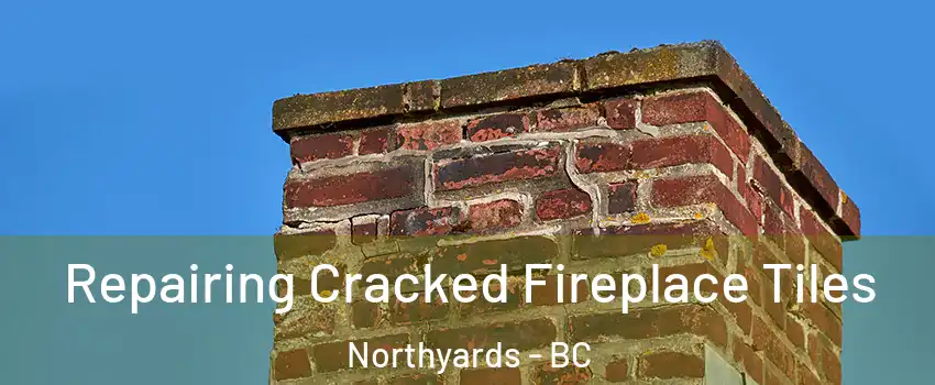  Repairing Cracked Fireplace Tiles Northyards - BC