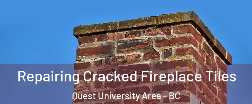  Repairing Cracked Fireplace Tiles Quest University Area - BC