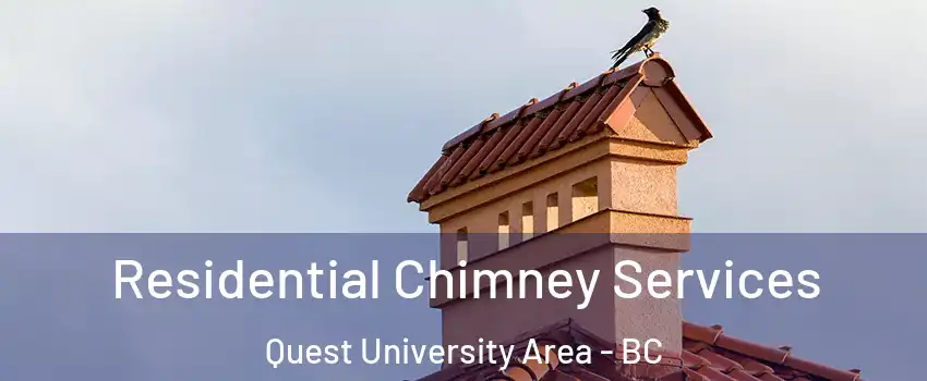  Residential Chimney Services Quest University Area - BC