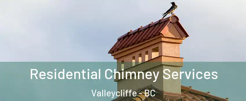  Residential Chimney Services Valleycliffe - BC