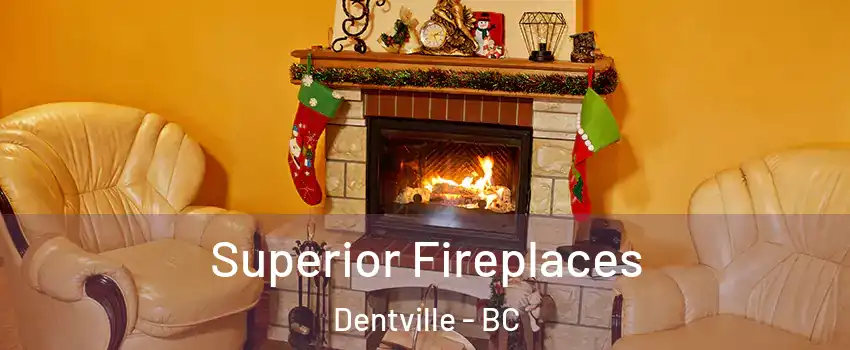  Superior Fireplaces Dentville - BC
