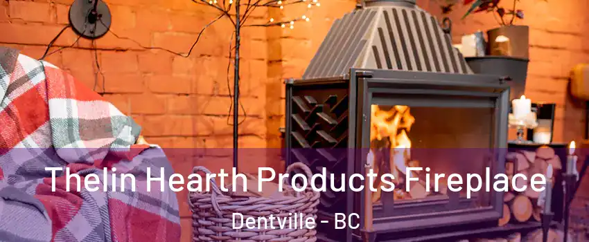  Thelin Hearth Products Fireplace Dentville - BC