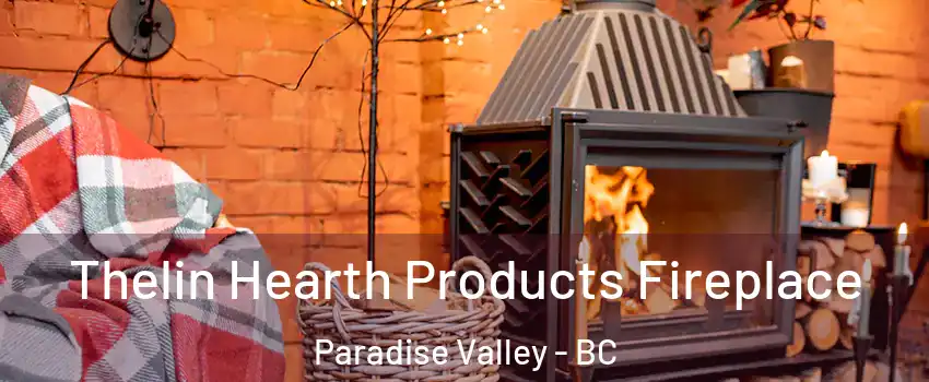  Thelin Hearth Products Fireplace Paradise Valley - BC