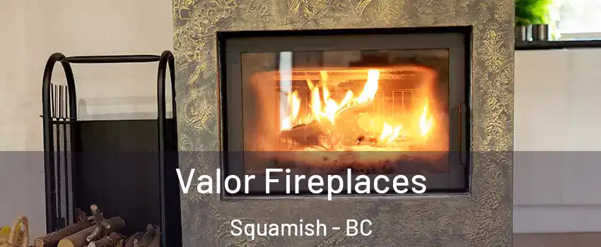  Valor Fireplaces Squamish - BC
