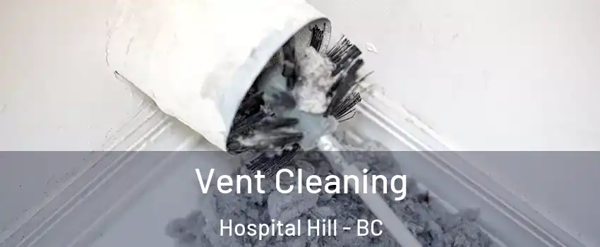  Vent Cleaning Hospital Hill - BC