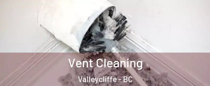  Vent Cleaning Valleycliffe - BC