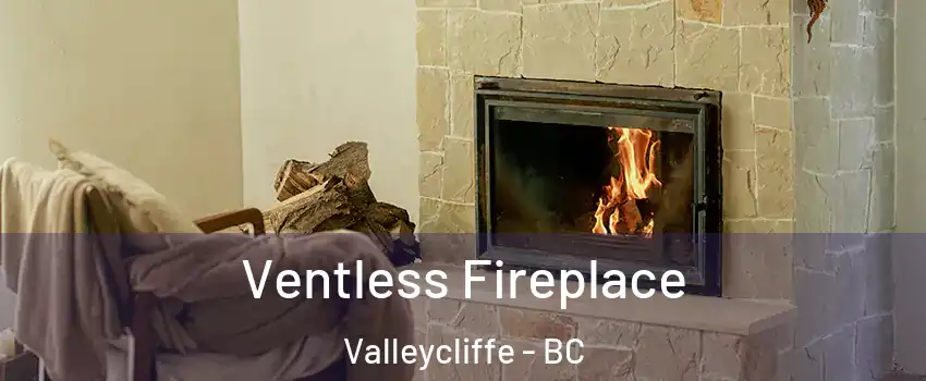  Ventless Fireplace Valleycliffe - BC