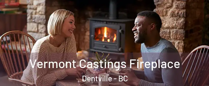  Vermont Castings Fireplace Dentville - BC