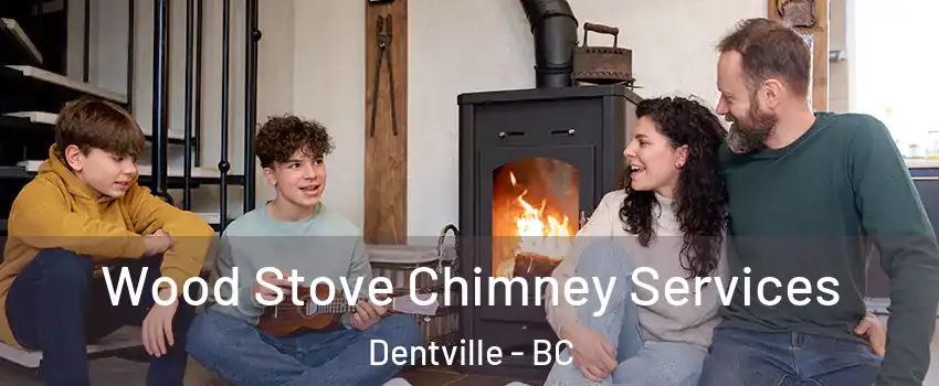  Wood Stove Chimney Services Dentville - BC