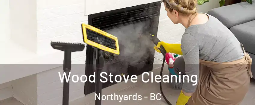  Wood Stove Cleaning Northyards - BC