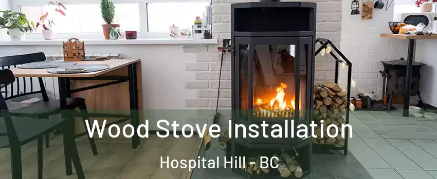  Wood Stove Installation Hospital Hill - BC