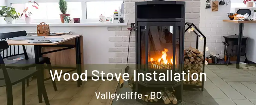  Wood Stove Installation Valleycliffe - BC
